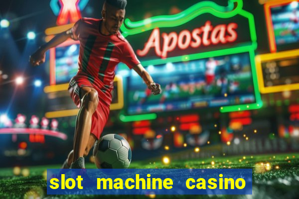 slot machine casino games free