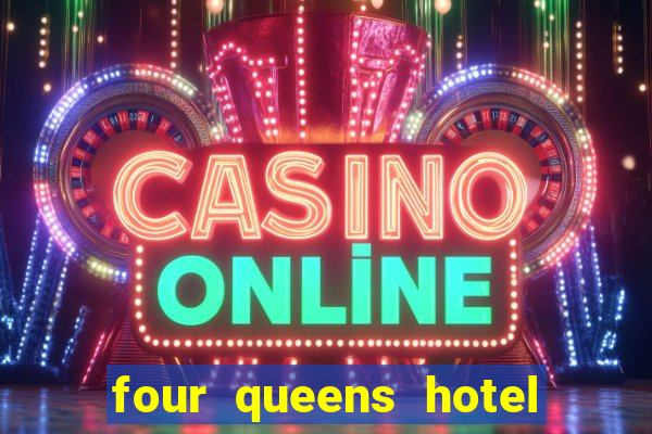 four queens hotel and casino las vegas nv