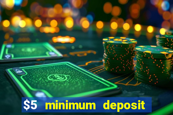 $5 minimum deposit casino australia 2020