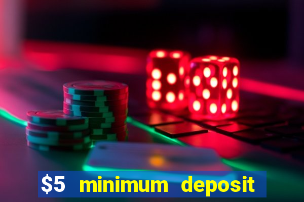 $5 minimum deposit casino australia 2020