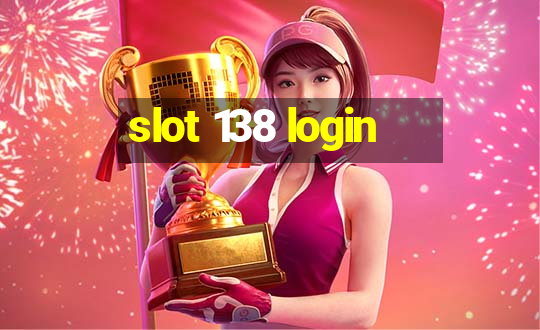 slot 138 login