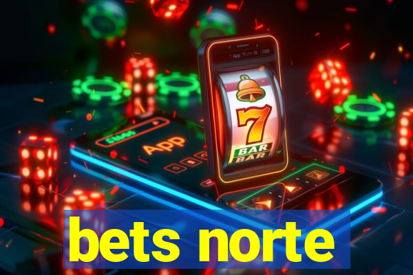 bets norte