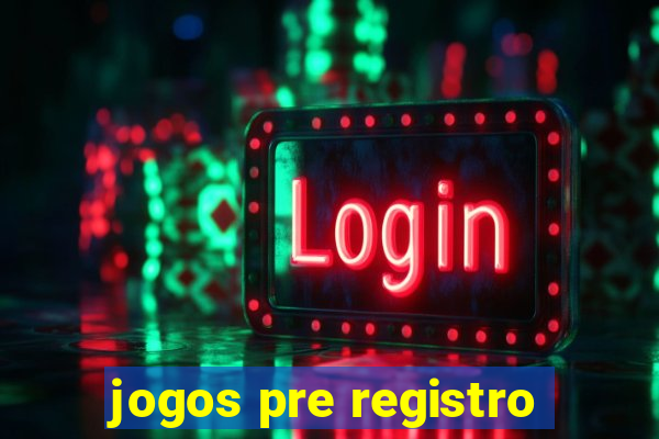 jogos pre registro