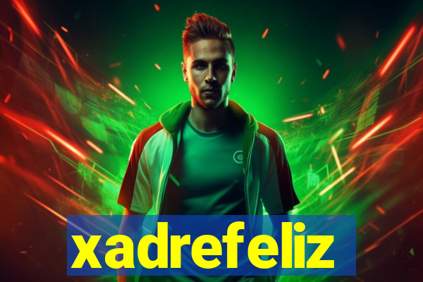 xadrefeliz