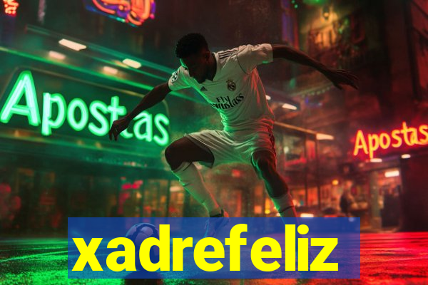 xadrefeliz