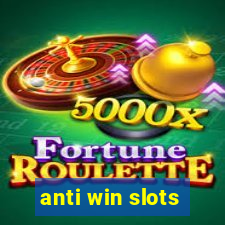 anti win slots