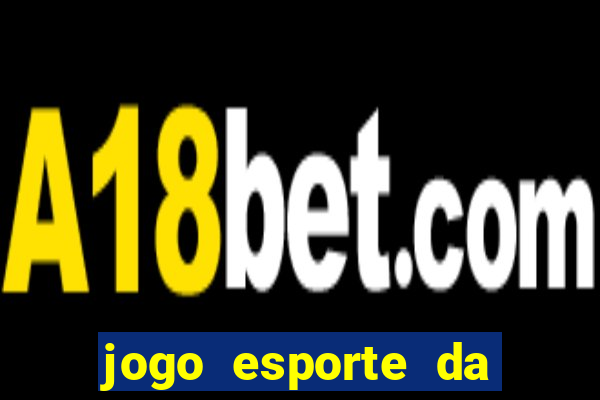 jogo esporte da sorte online