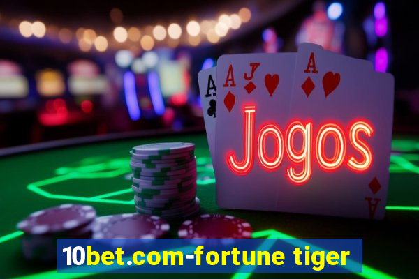 10bet.com-fortune tiger