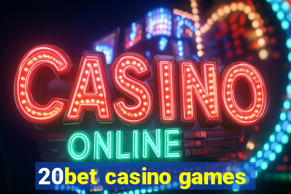 20bet casino games