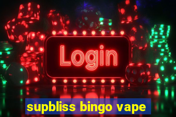 supbliss bingo vape