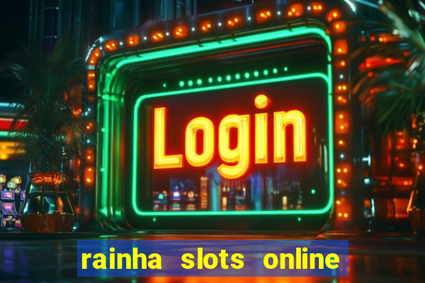 rainha slots online baixar grátis