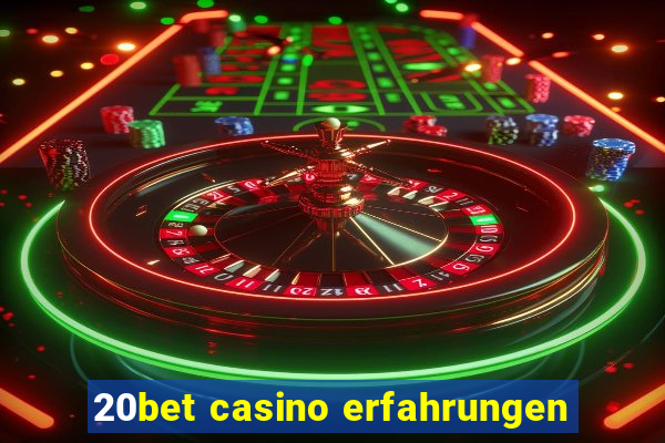 20bet casino erfahrungen