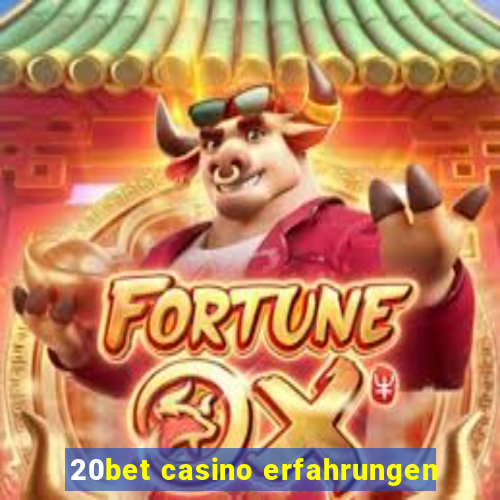 20bet casino erfahrungen