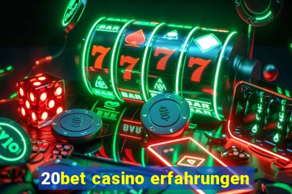 20bet casino erfahrungen