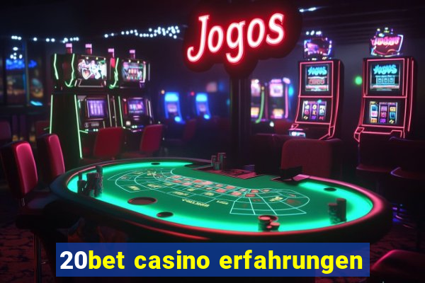 20bet casino erfahrungen