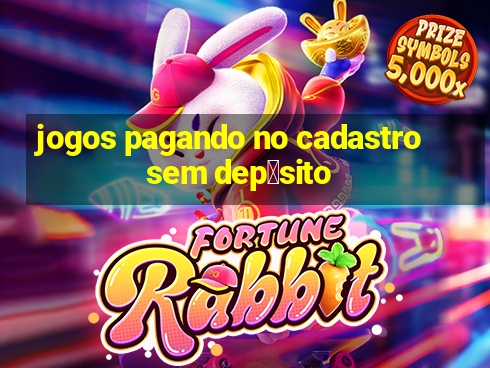 jogos pagando no cadastro sem dep贸sito