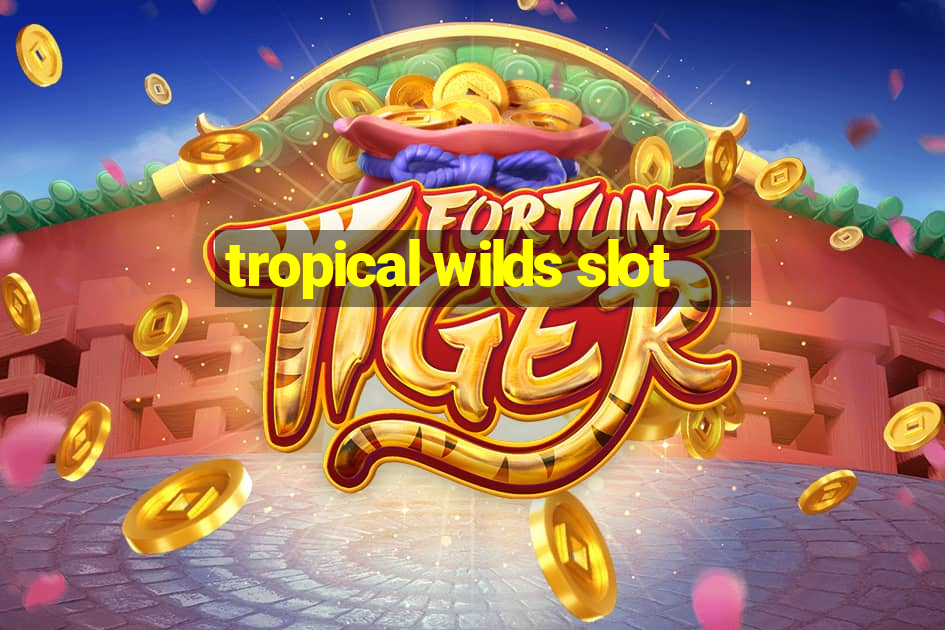 tropical wilds slot