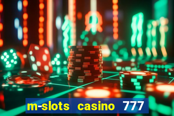 m-slots casino 777 win downloadable content