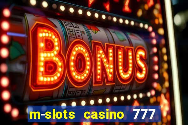 m-slots casino 777 win downloadable content