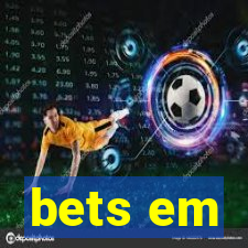 bets em