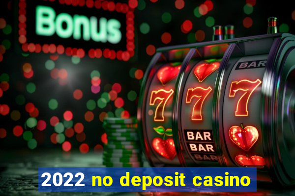 2022 no deposit casino