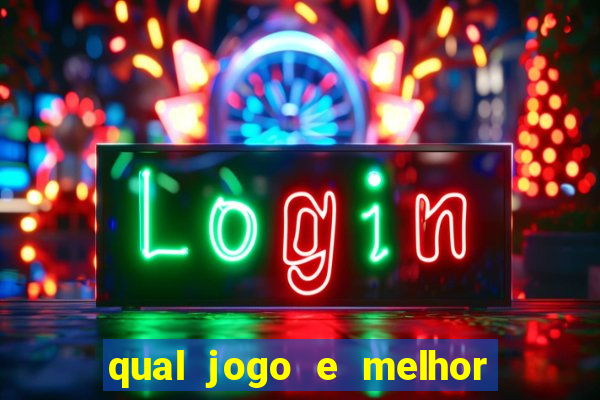 qual jogo e melhor para ganhar dinheiro