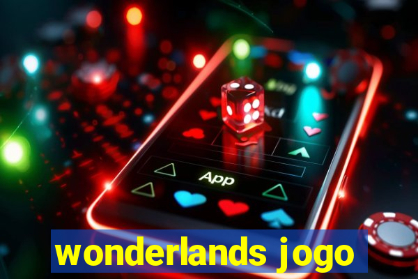 wonderlands jogo