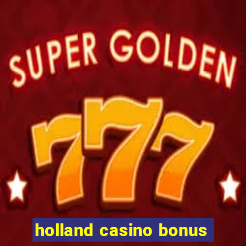 holland casino bonus