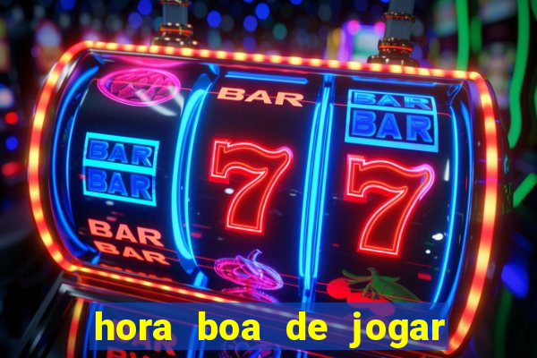 hora boa de jogar fortune tiger