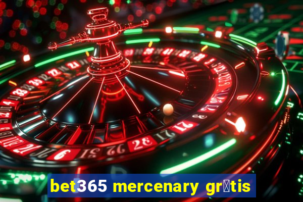 bet365 mercenary gr谩tis