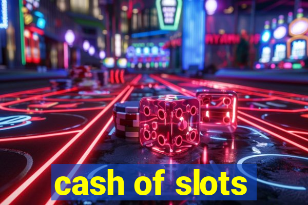 cash of slots