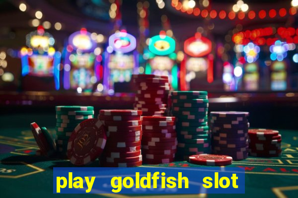 play goldfish slot machine online free