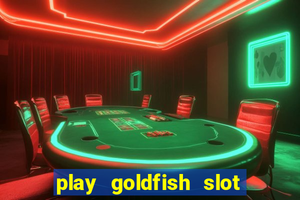 play goldfish slot machine online free