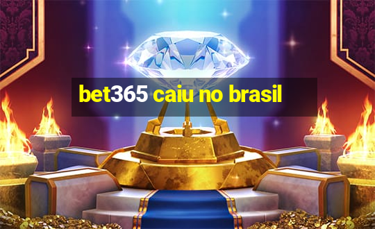 bet365 caiu no brasil