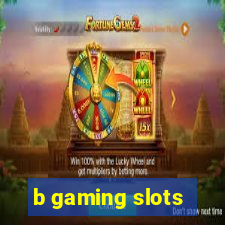 b gaming slots