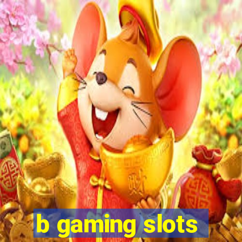 b gaming slots