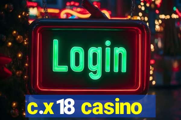 c.x18 casino