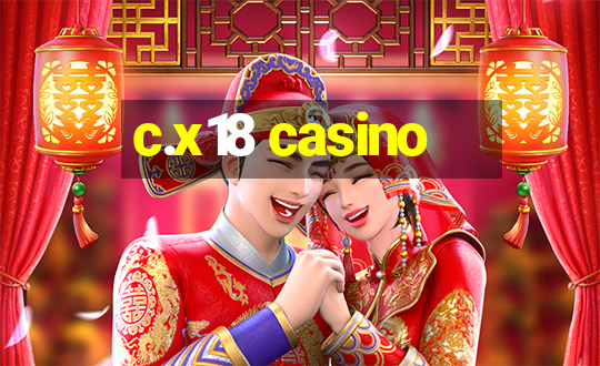 c.x18 casino