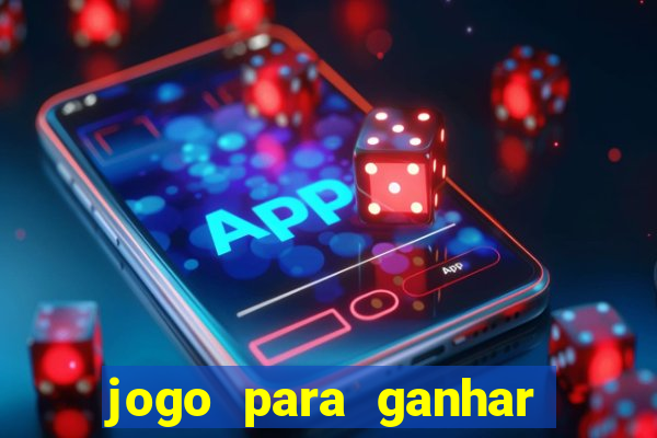 jogo para ganhar dinheiro cassino