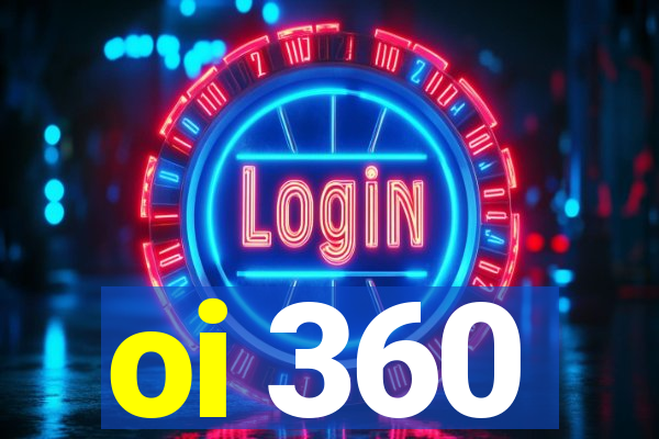 oi 360