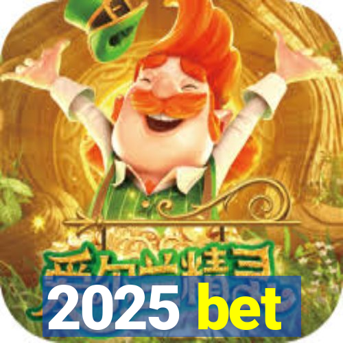 2025 bet