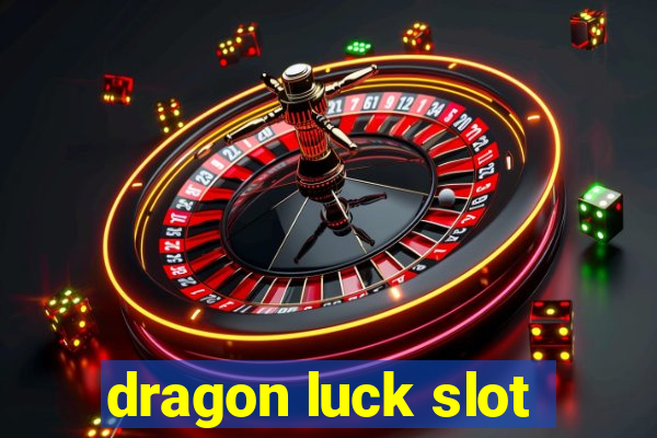 dragon luck slot