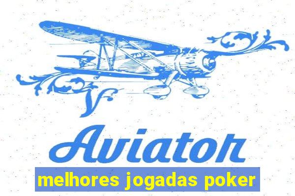 melhores jogadas poker