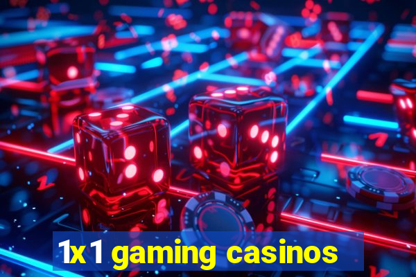 1x1 gaming casinos