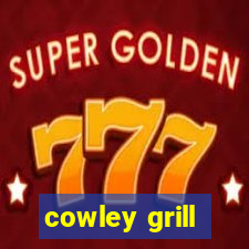 cowley grill