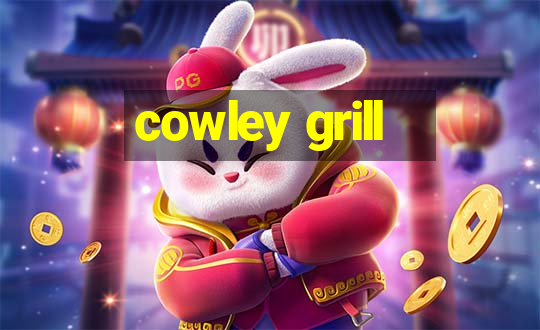 cowley grill