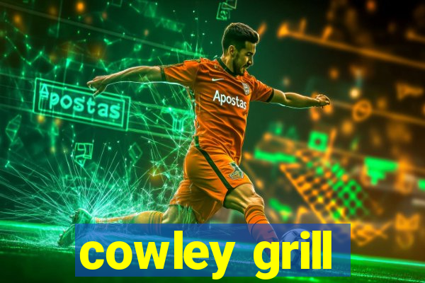 cowley grill