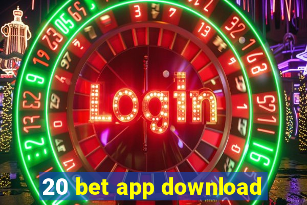 20 bet app download