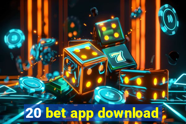 20 bet app download