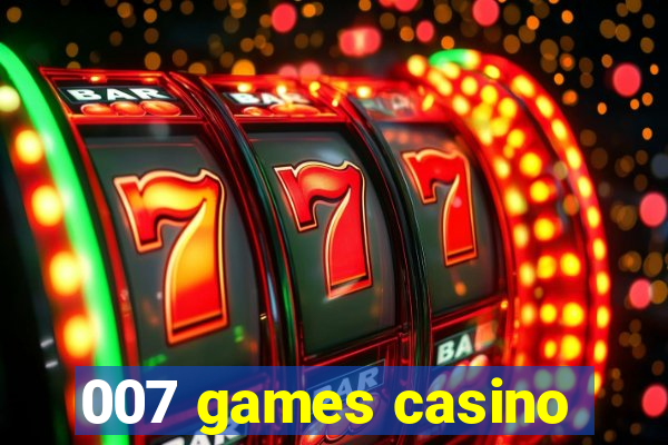 007 games casino